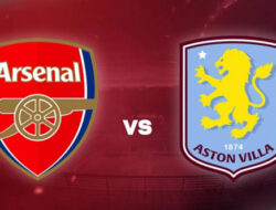 Arsenal Waspadai Perlawanan Aston Villa di Emirates, Duel Panas Penutup Tahun
