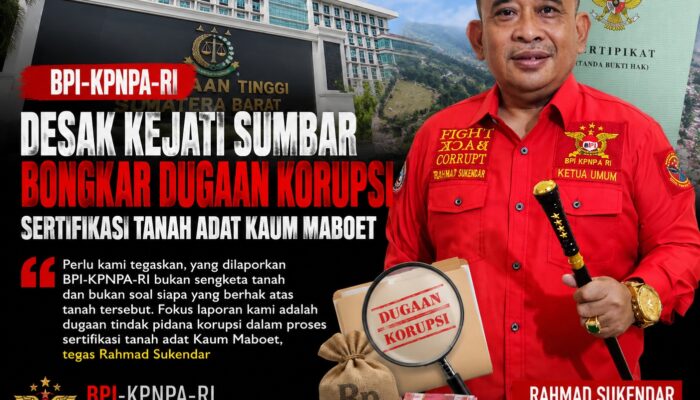 BPI-KPNPA-RI Desak Kejati Sumbar Bongkar Dugaan Korupsi Sertifikasi Tanah Adat Kaum Maboet