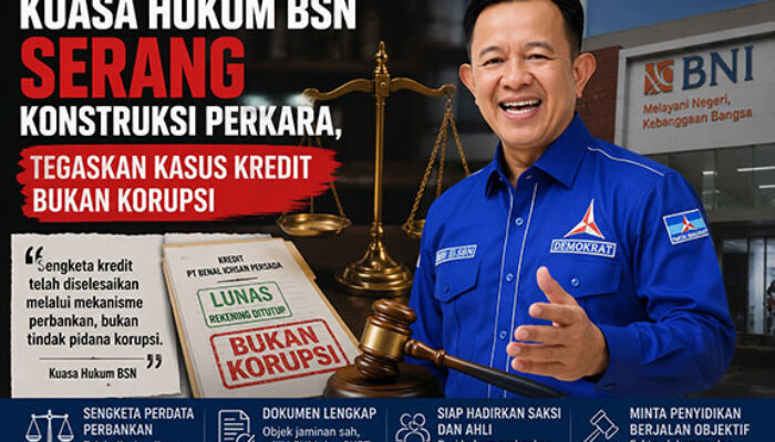 Kuasa Hukum BSN Serang Konstruksi Perkara, Tegaskan Kasus Kredit Bukan Korupsi