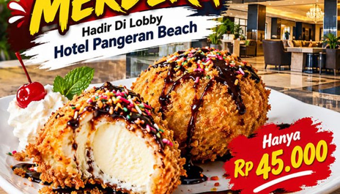 Es Krim Goreng Merdeka Hadir Di Lobby Hotel Pangeran Beach
