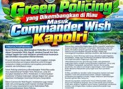Green Policing yang Dikembangkan di Riau Masuk Commander Wish Kapolri